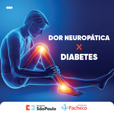 DOR NEUROPÁTICA EM PACIENTES COM DIABETES. POR QUE É PRECISO ATENÇÃO?